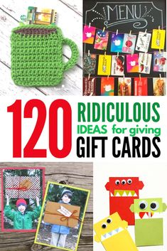 crocheted gifts and crafts for kids with text overlay that reads, 120 ridiculous ideas for giving gift cards