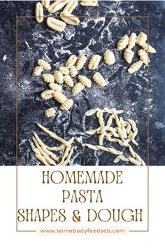 homemade pasta shapes and dough on a table with the words homemade pasta shapes and dough