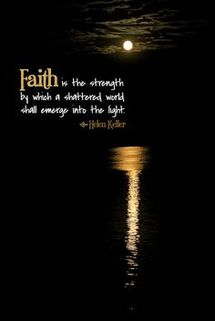 a full moon is shining over the water with a quote written on it that reads, faith