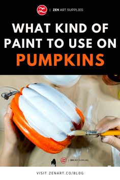 someone is painting pumpkins with white paint and orange tips on the bottom, text reads what kind of paint to use on pumpkins