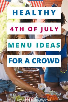 people are gathered around a table with food on it and the words healthy 4th of july menu ideas for a crowd