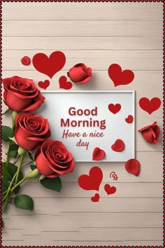 some red roses and hearts on a white background with a sign that says good morning have a nice day