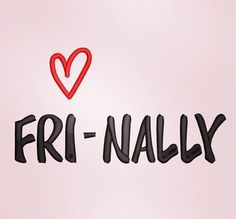 the word fri - nally written in black ink with a red heart above it