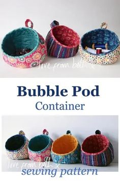 three different types of fabric baskets with the words bubble pod container sewing pattern on them