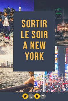 a collage of photos with the words sortir le soir a new york