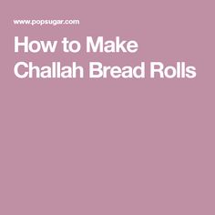 the words how to make challah bread rolls in white on a pink background