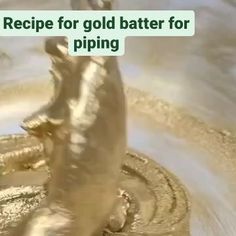 a gold statue in a sink with the caption recipe for gold batter for piping