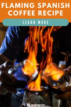 a person pouring coffee into two glasses with flames coming out of them and text reading flame spanish coffee recipe learn more