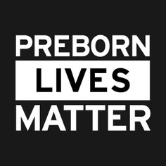 a black and white photo with the words,'preborn lives matter'on it