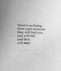 there's no hiding from your soulmate they will find you, you will fall, and they will stay