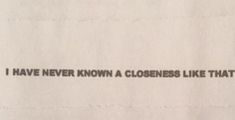 a piece of paper with the words i have never known a cleoness like that