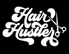 the words hair hustler are white on black with scissors in front of it