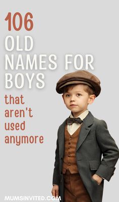 a young boy in a suit and hat with the words, old names for boys that aren't used anymore