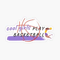 the cool girls play basketball logo sticker is purple and red with an orange ball on it