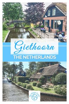 the dutch countryside with text overlaying it that reads giethoorn, the netherlands