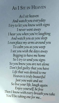 a poem written in black ink on a piece of paper that says, as i sit heaven and watch you everyday try to let you know with signs