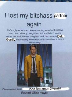 dirk gently's holistic detective agency meme  todd lost dirk meme I Still Love Him, Keep Running, Losing Me