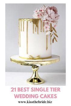 a white and gold wedding cake with pink flowers on top, the words 21 best single tier wedding cakes