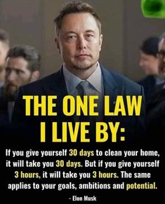 a man in a suit and tie with the words, the one law i live by if you give yourself 30 days to clean your home, it will take 30 days