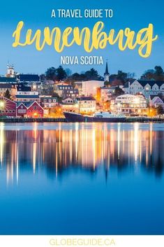 the town of lunenburg, norway at night with text overlaying it