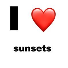 the words i love sunsets written in black and white with a red heart on it