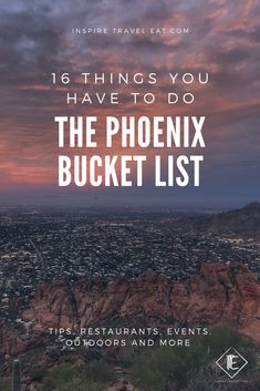 the words 16 things you have to do at the phoenix bucket list