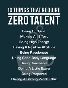 the ten things that require zerotalent and being on time making an effort, being high energy, having a positive attitude