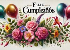 a bouquet of flowers and balloons with the words feliz cumpleanos