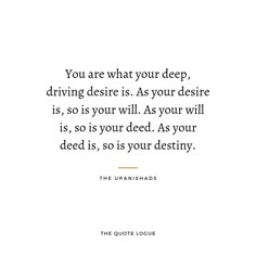 the quote you are what your deep driving desire is