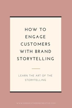 the title for how to engage customers with brand storytelling learn the art of the storytelling