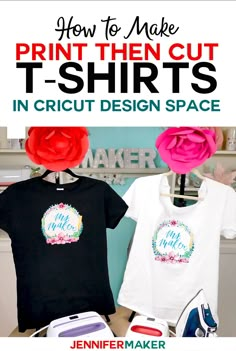 two t - shirts with the words how to make print then cut in cricut design space