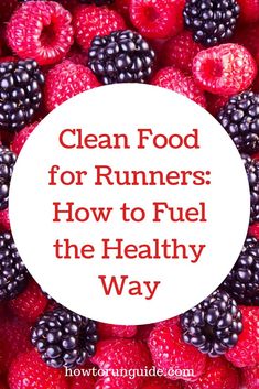 berries and raspberries with the words clean food for runners how to fuel the healthy way