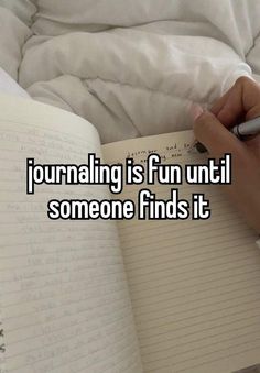 someone is writing on a notebook with the words journaling is fun until someone finds it