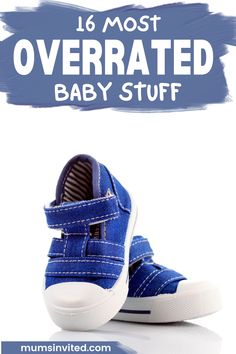 a pair of blue shoes with the words 16 most overrated baby stuff