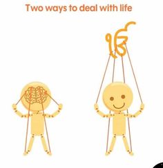 two cartoon figures holding strings with the words, two ways to deal with life on them