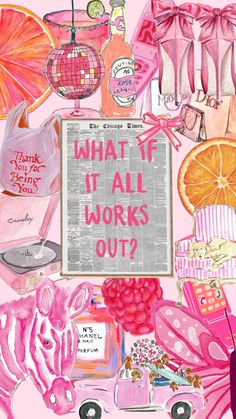 what if it all works out? poster with pink and orange items in the background