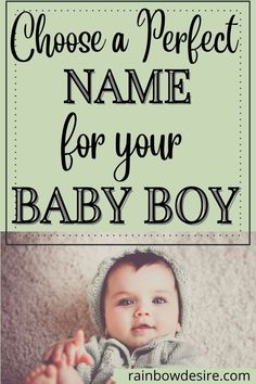 a baby with the words choose a perfect name for your baby boy