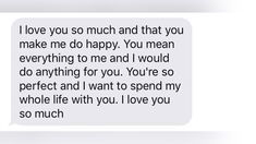 a text message that reads, i love you so much and that you make me happy