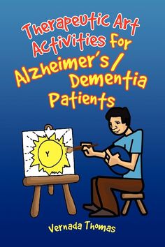 Therapeutic Art Activities For Alzheimer's/Dementia Patients by Vernada Thomas | Indigo Chapters Therapeutic Art Activities, Brain Stimulation, Activity Director, Therapeutic Art, Art Therapy Activities