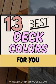 a wooden deck with the words 13 best deck colors for you in pink and yellow