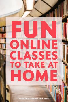 the words fun online classes to take at home are in front of bookshelves