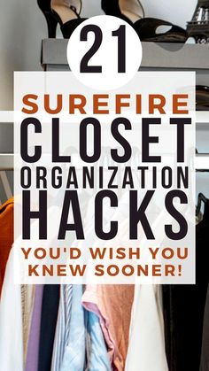 the words 21 sure fire closet organization hacks you'd wish you knew some