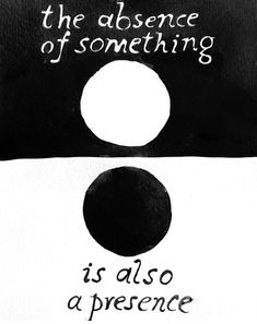 a black and white poster with the words, the presence of something is also a presence