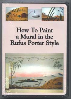 a book cover with the title how to paint a mural in the rufus porter style