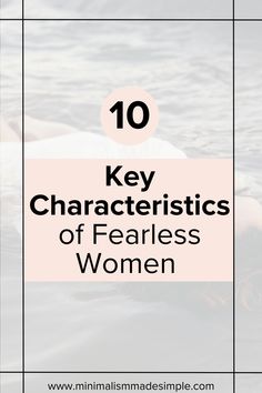 a woman swimming in the water with text overlay that reads 10 key characteristics of fearless women