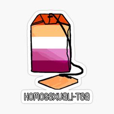 an orange, pink and white bag with the words homosexualityual tea on it