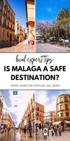 collage of images with text that reads local expert tips is malga a safe destination? travel guide for costa del sol, spain