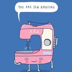 a pink sewing machine with a speech bubble saying you are sew amazing