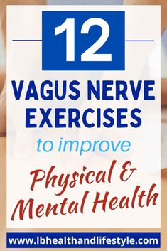 12 Vagus Nerve Exercises To Improve Health - LB Health & Lifestyle Nerve Exercises, Tracker Free, Natural Sleep Remedies, Natural Cough Remedies, Nerve Pain