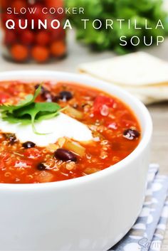 a bowl of slow cooker quinoa tortilla soup